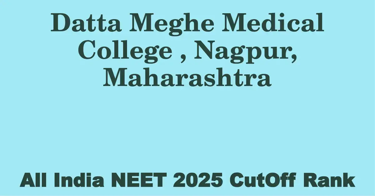 datta meghe medical college nagpur maharashtra neet all india counselling cutoff rank 2025