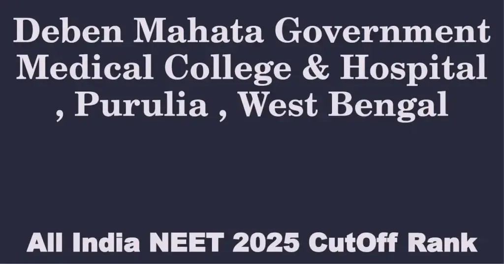 deben mahata government medical college hospital purulia west bengal neet all india counselling cutoff rank 2025