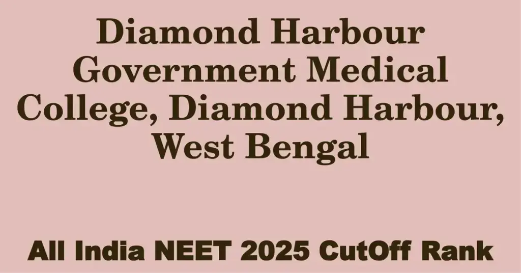 diamond harbour government medical college diamond harbour west bengal neet all india counselling cutoff rank 2025