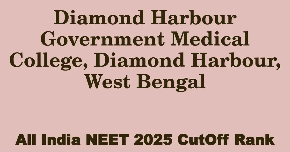 diamond harbour government medical college diamond harbour west bengal neet all india counselling cutoff rank 2025