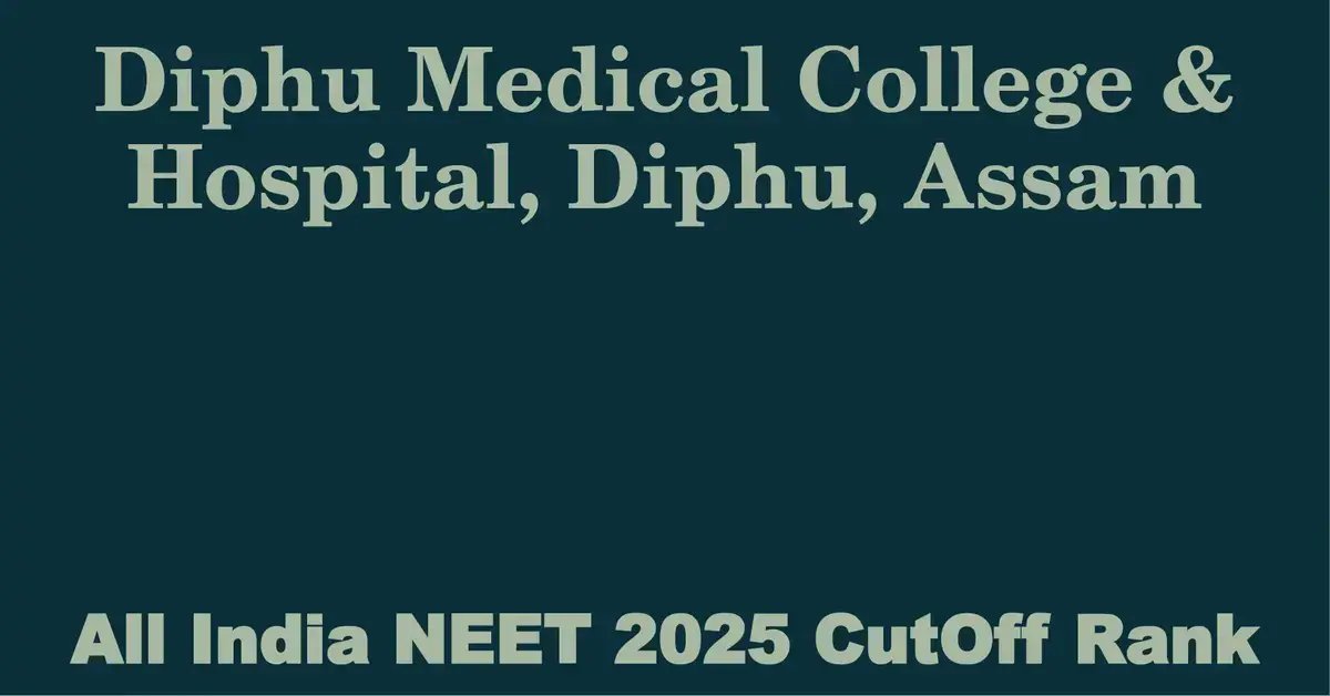 diphu medical college hospital diphu assam neet all india counselling cutoff rank 2025