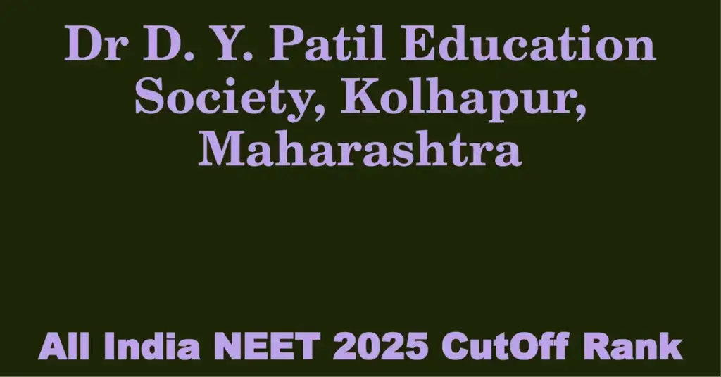 dr d y patil education society kolhapur maharashtra neet all india counselling cutoff rank 2025