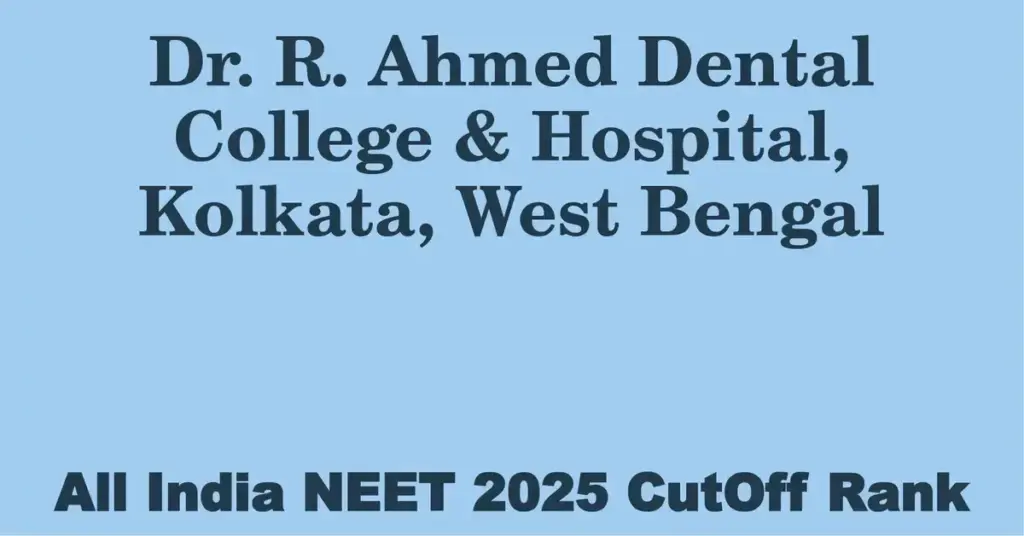 dr r ahmed dental college hospital kolkata west bengal neet all india counselling cutoff rank 2025