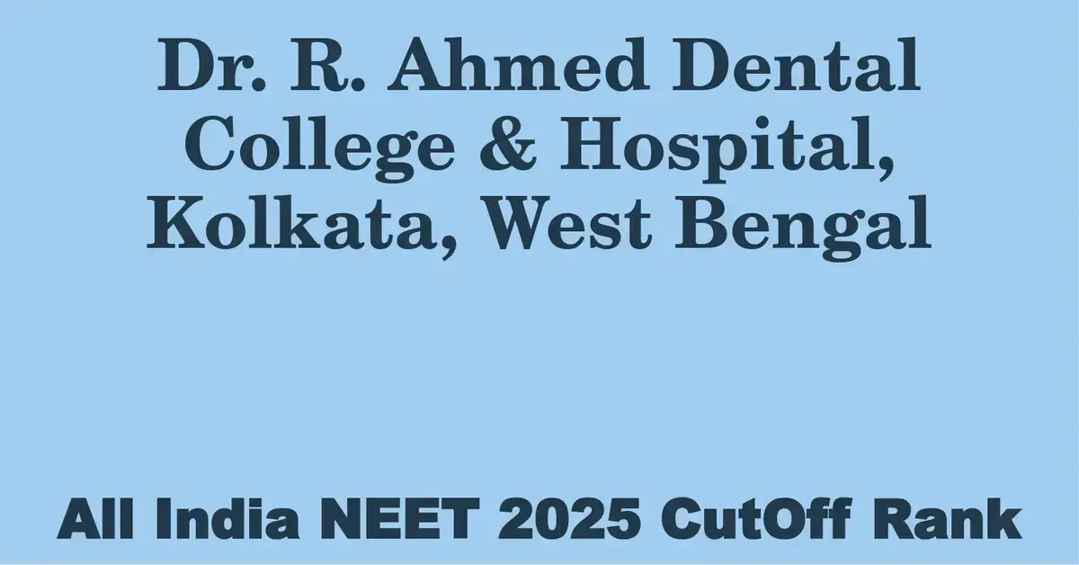 dr r ahmed dental college hospital kolkata west bengal neet all india counselling cutoff rank 2025
