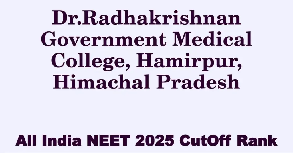 dr radhakrishnan government medical college hamirpur himachal pradesh neet all india counselling cutoff rank 2025