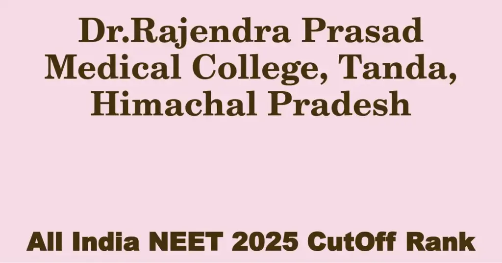 dr rajendra prasad medical college tanda himachal pradesh neet all india counselling cutoff rank 2025