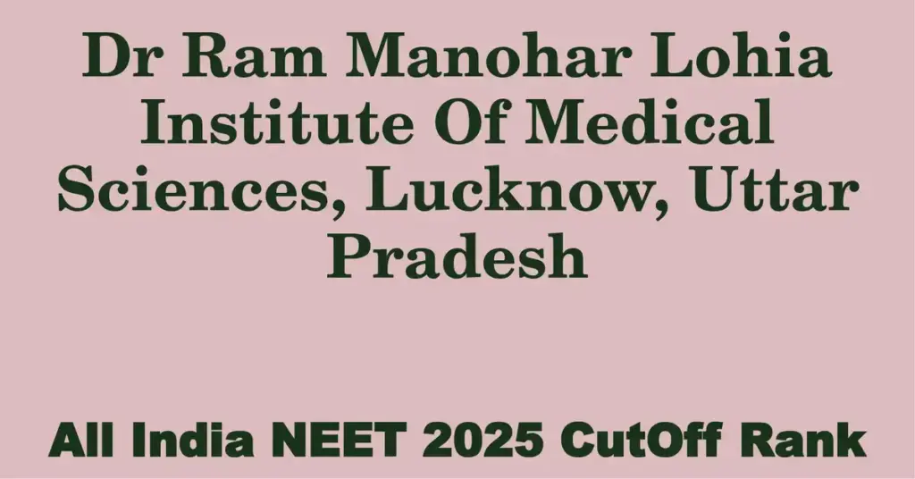dr ram manohar lohia institute of medical sciences lucknow uttar pradesh neet all india counselling cutoff rank 2025