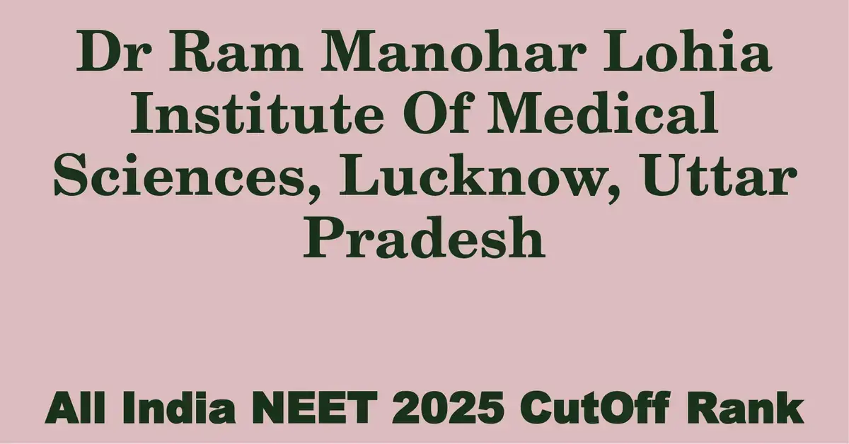 dr ram manohar lohia institute of medical sciences lucknow uttar pradesh neet all india counselling cutoff rank 2025