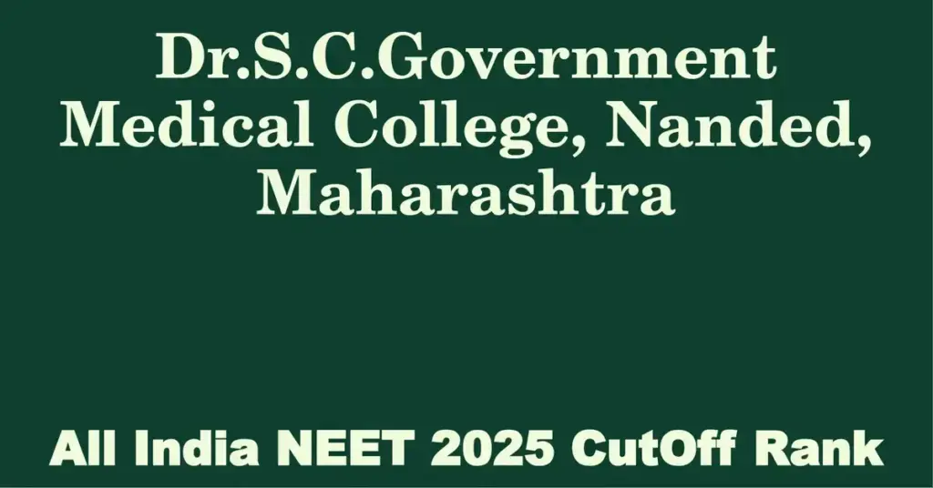 dr s c government medical college nanded maharashtra neet all india counselling cutoff rank 2025
