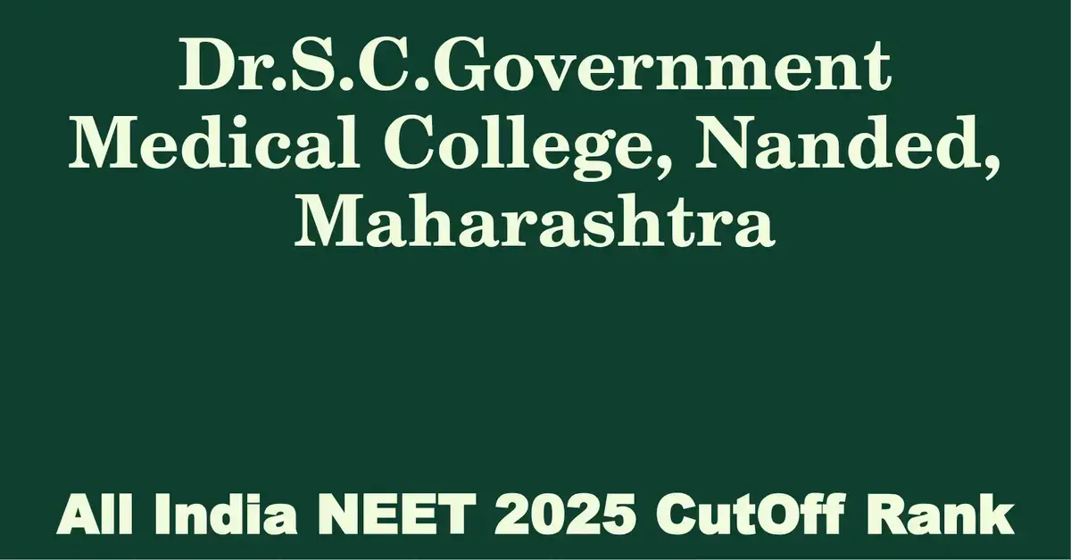 dr s c government medical college nanded maharashtra neet all india counselling cutoff rank 2025