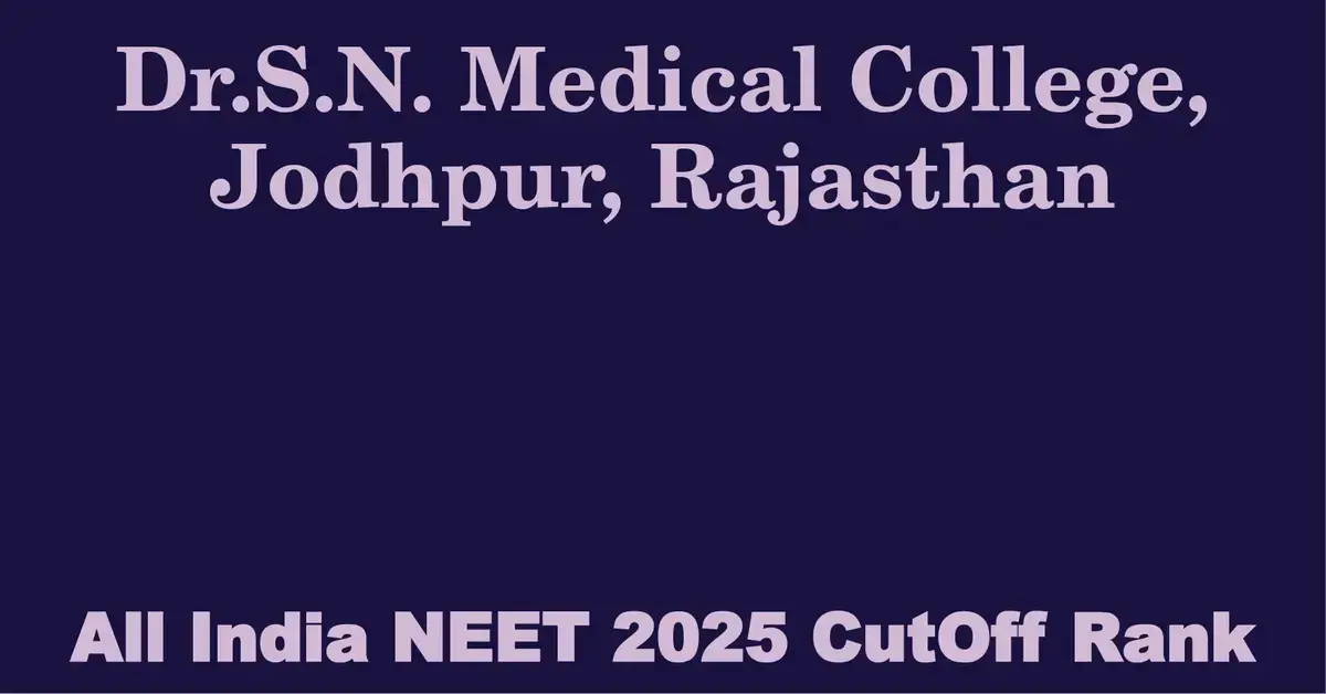 dr s n medical college jodhpur rajasthan neet all india counselling cutoff rank 2025
