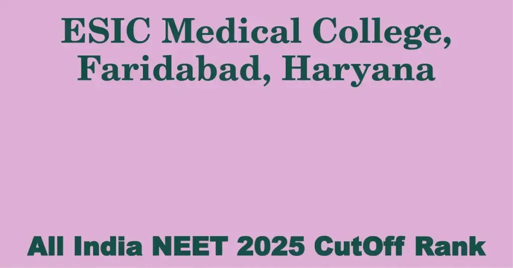 esic medical college faridabad haryana neet all india counselling cutoff rank 2025