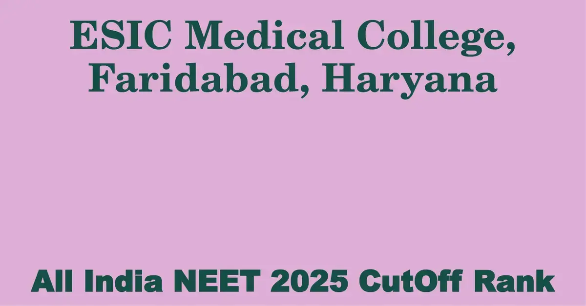 esic medical college faridabad haryana neet all india counselling cutoff rank 2025