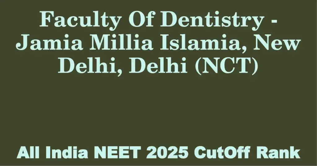 faculty of dentistry jamia millia islamia new delhi delhi nct neet all india counselling cutoff rank 2025