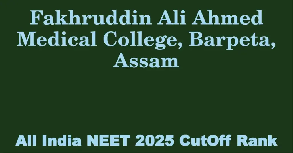 fakhruddin ali ahmed medical college barpeta assam neet all india counselling cutoff rank 2025