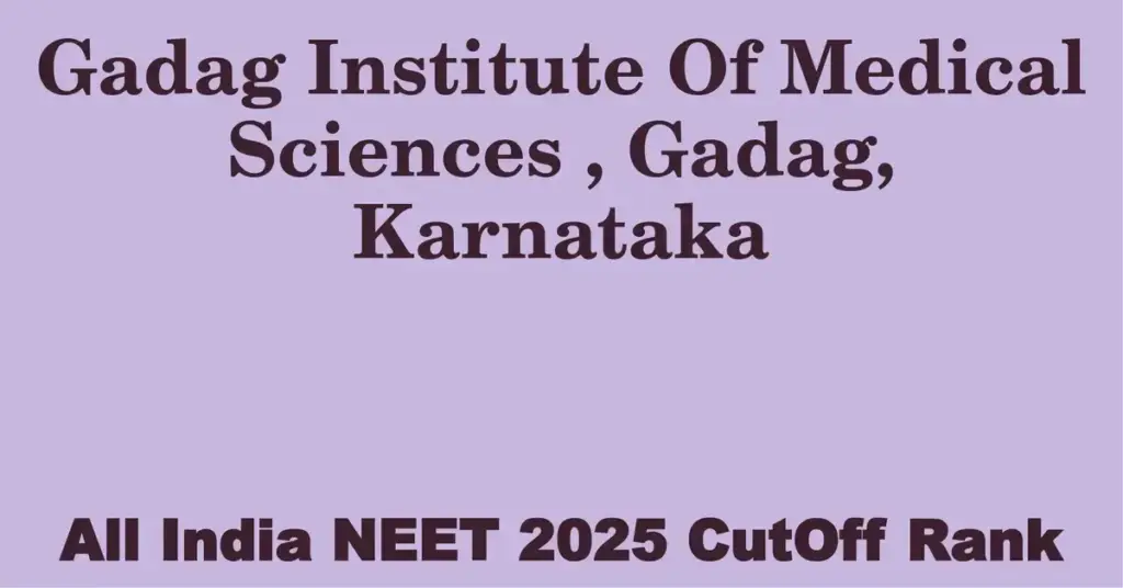 gadag institute of medical sciences gadag karnataka neet all india counselling cutoff rank 2025
