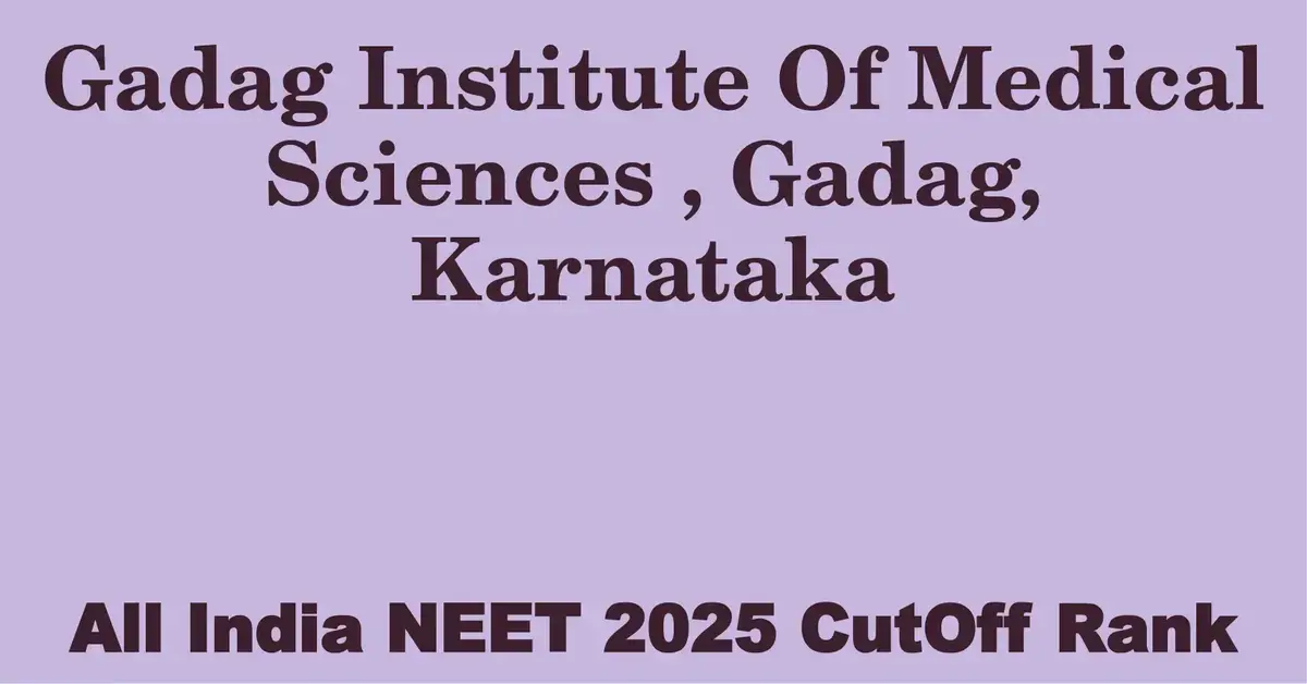 gadag institute of medical sciences gadag karnataka neet all india counselling cutoff rank 2025
