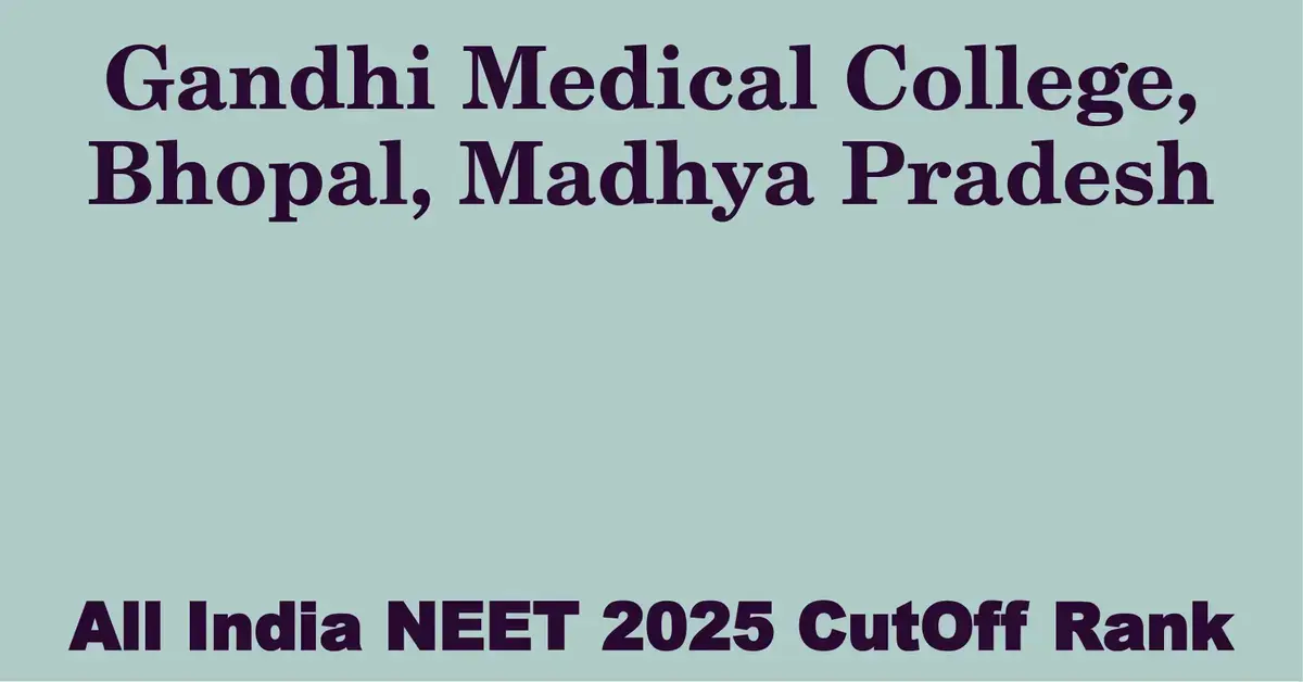 gandhi medical college bhopal madhya pradesh neet all india counselling cutoff rank 2025