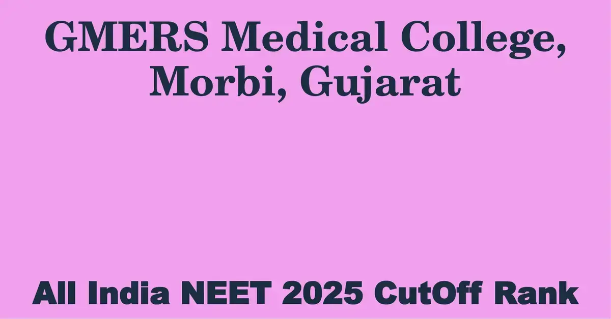 gmers medical college morbi gujarat neet all india counselling cutoff rank 2025
