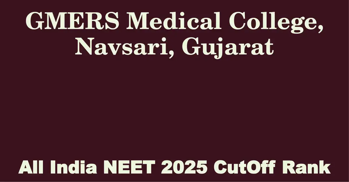 gmers medical college navsari gujarat neet all india counselling cutoff rank 2025