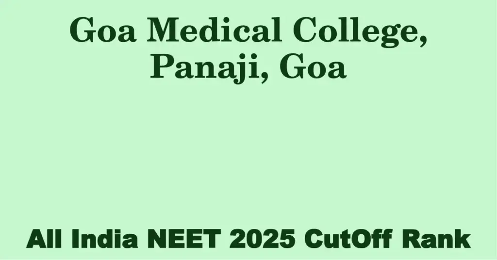 goa medical college panaji goa neet all india counselling cutoff rank 2025
