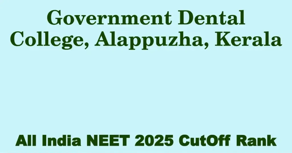government dental college alappuzha kerala neet all india counselling cutoff rank 2025