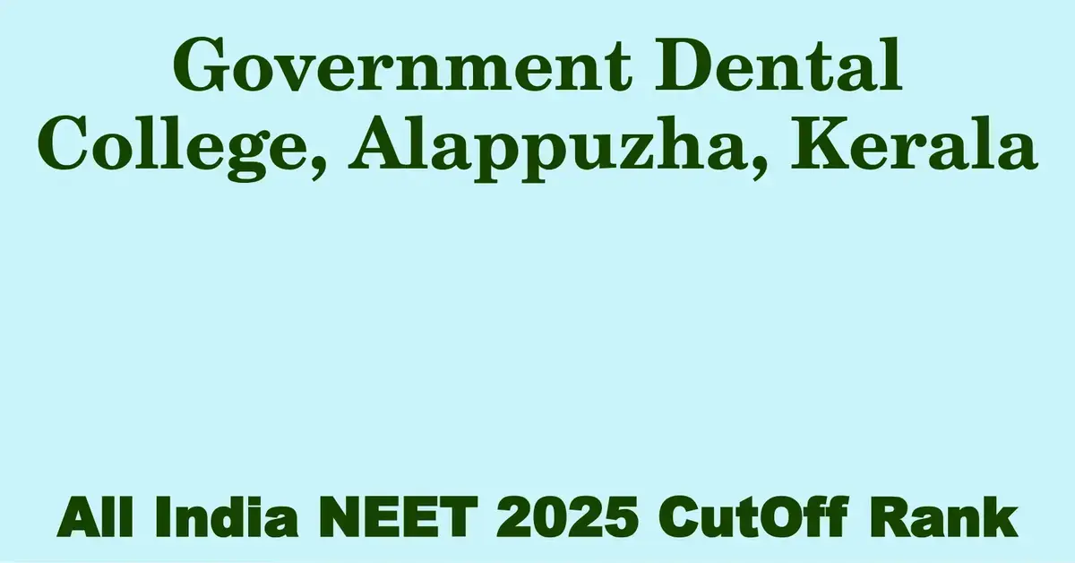 government dental college alappuzha kerala neet all india counselling cutoff rank 2025