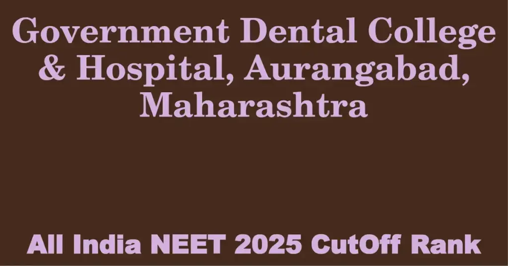 government dental college hospital aurangabad maharashtra neet all india counselling cutoff rank 2025