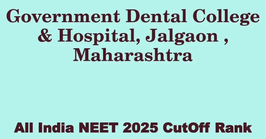 government dental college hospital jalgaon maharashtra neet all india counselling cutoff rank 2025