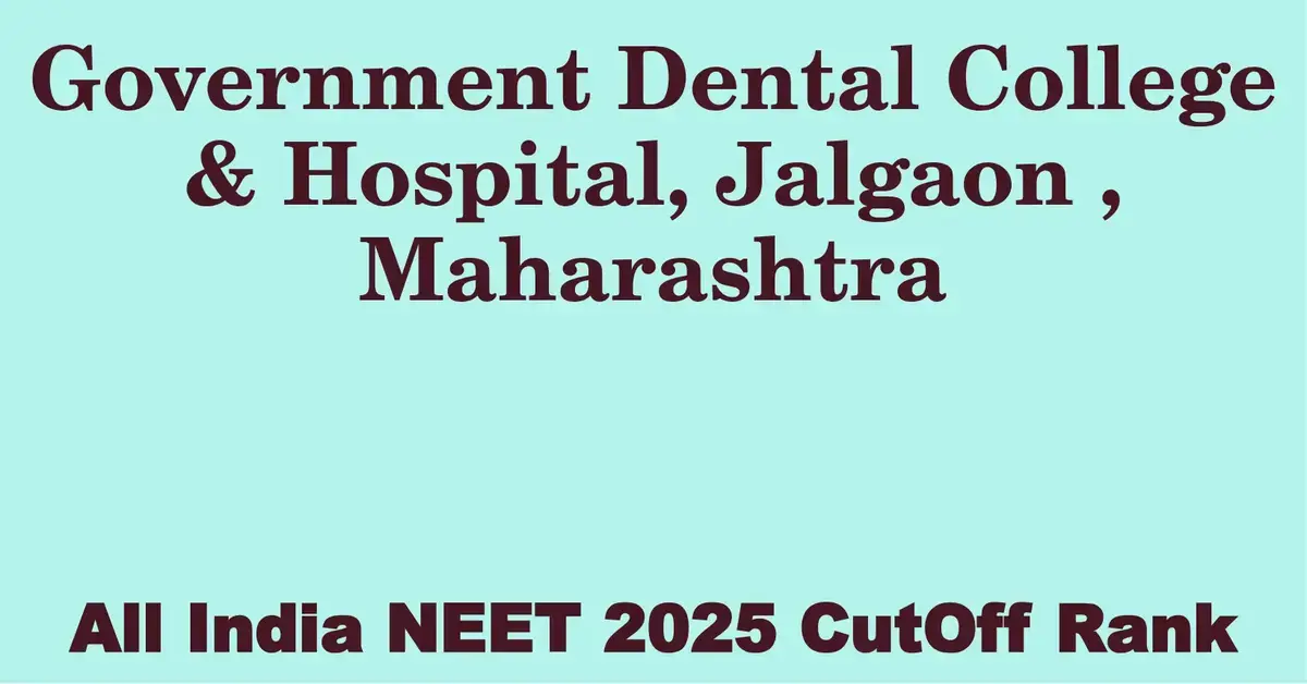 government dental college hospital jalgaon maharashtra neet all india counselling cutoff rank 2025