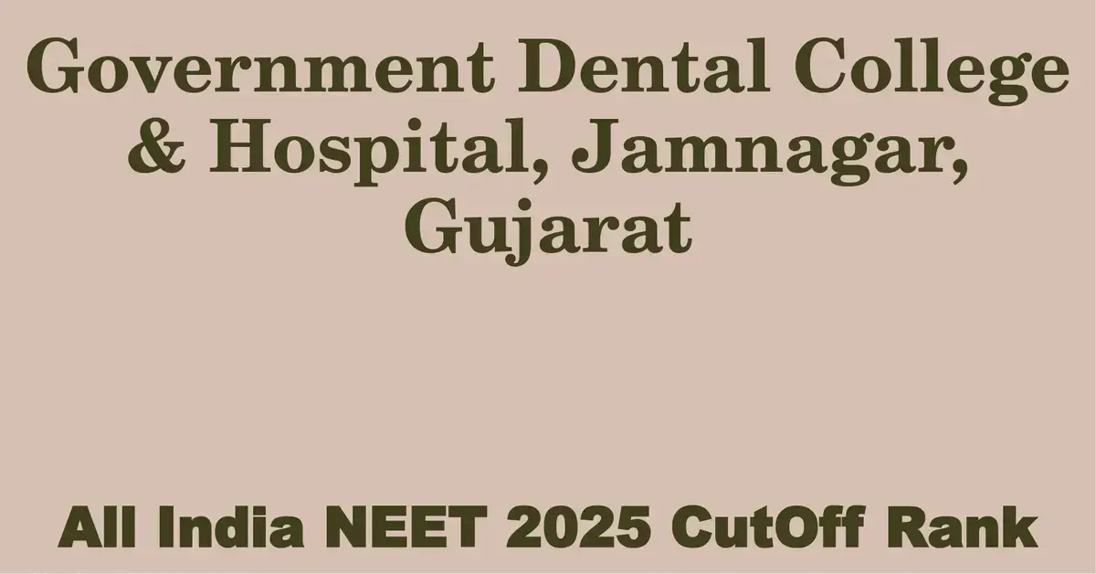 government dental college hospital jamnagar gujarat neet all india counselling cutoff rank 2025