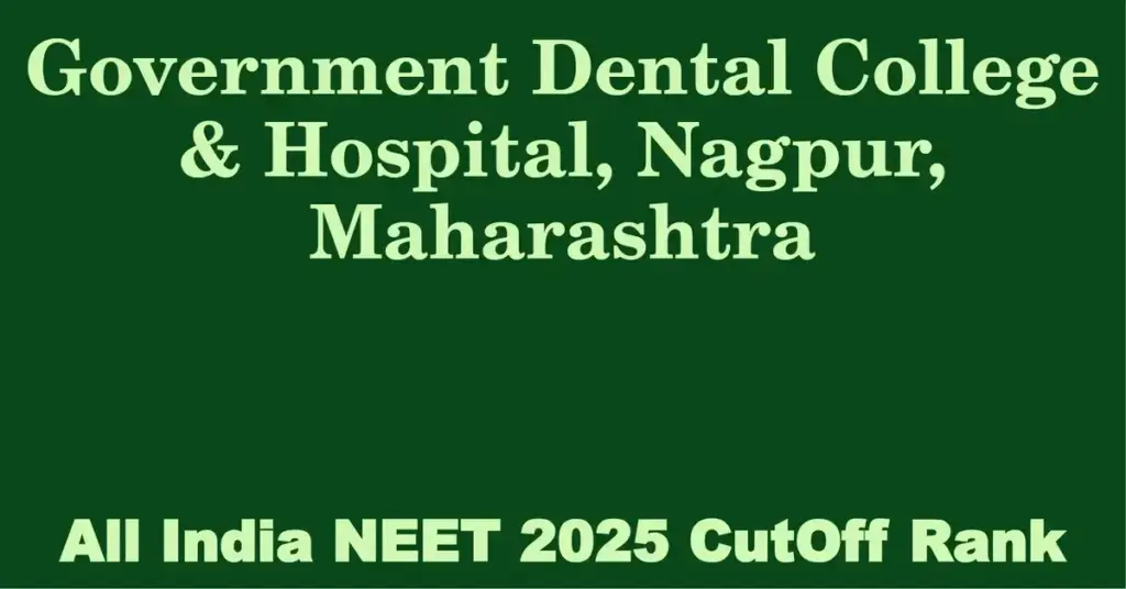 government dental college hospital nagpur maharashtra neet all india counselling cutoff rank 2025