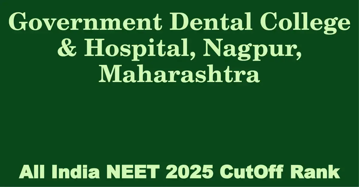 government dental college hospital nagpur maharashtra neet all india counselling cutoff rank 2025