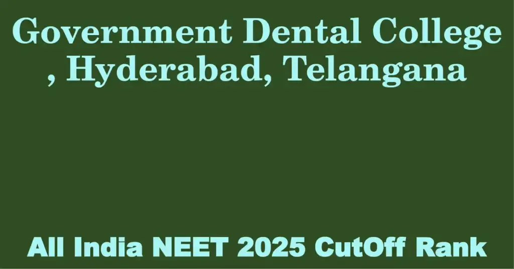 government dental college hyderabad telangana neet all india counselling cutoff rank 2025