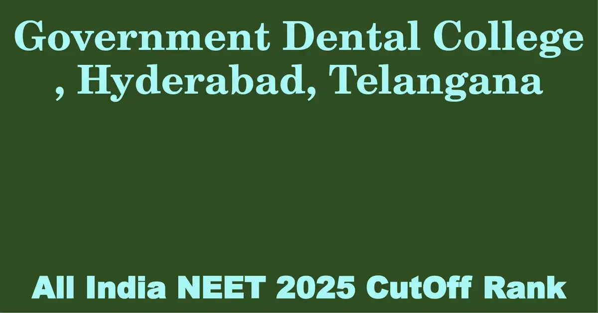 government dental college hyderabad telangana neet all india counselling cutoff rank 2025