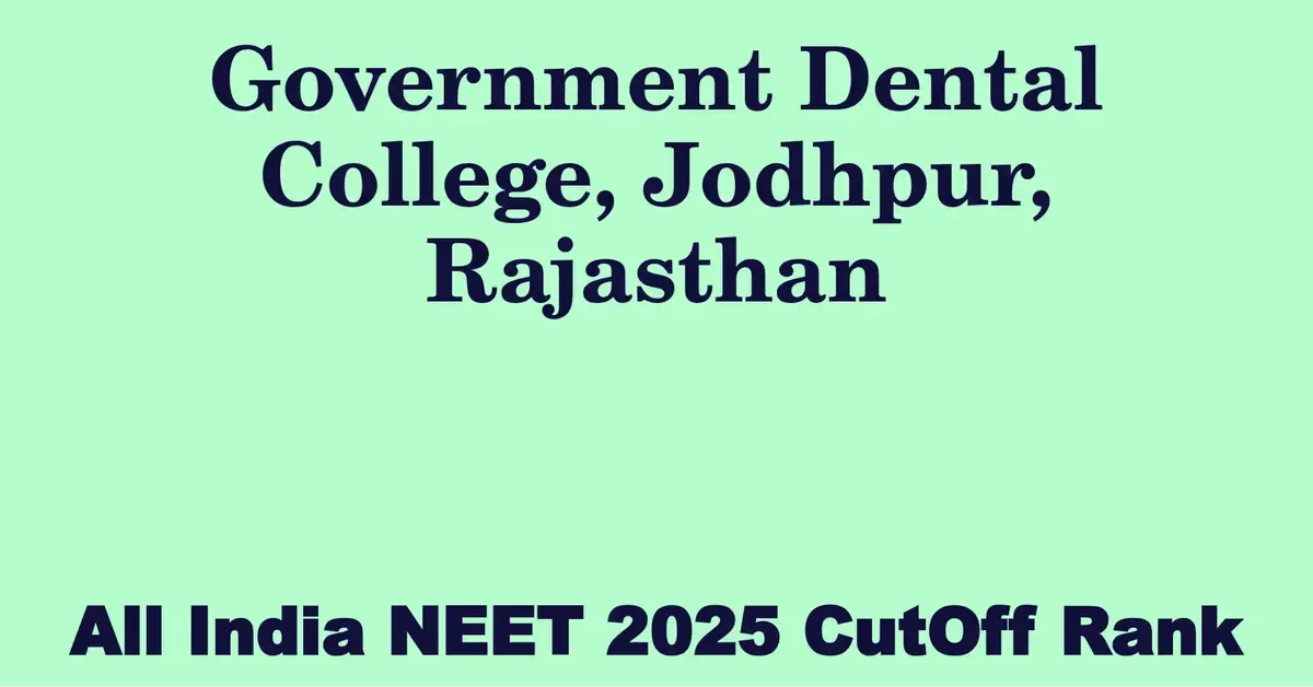 government dental college jodhpur rajasthan neet all india counselling cutoff rank 2025