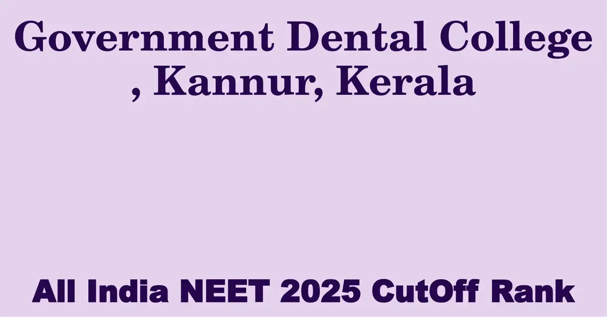 government dental college kannur kerala neet all india counselling cutoff rank 2025
