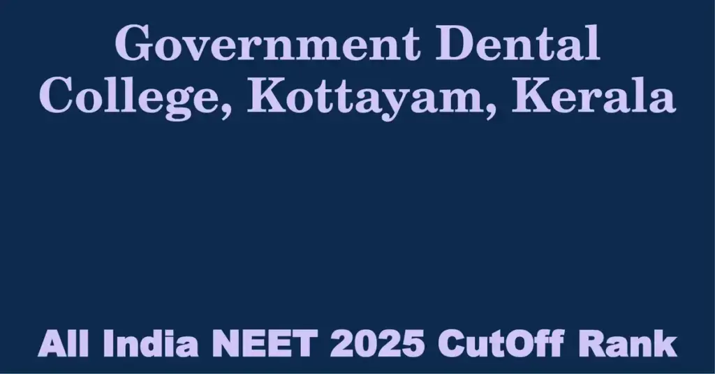 government dental college kottayam kerala neet all india counselling cutoff rank 2025
