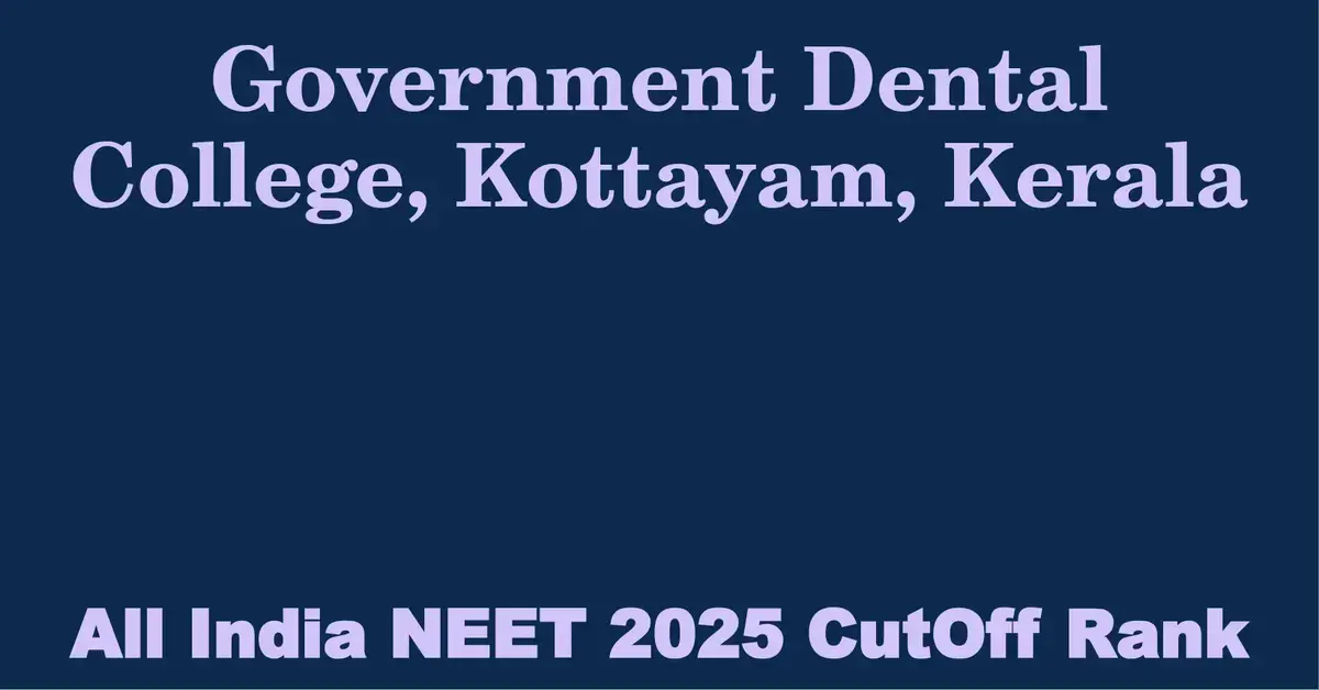 government dental college kottayam kerala neet all india counselling cutoff rank 2025