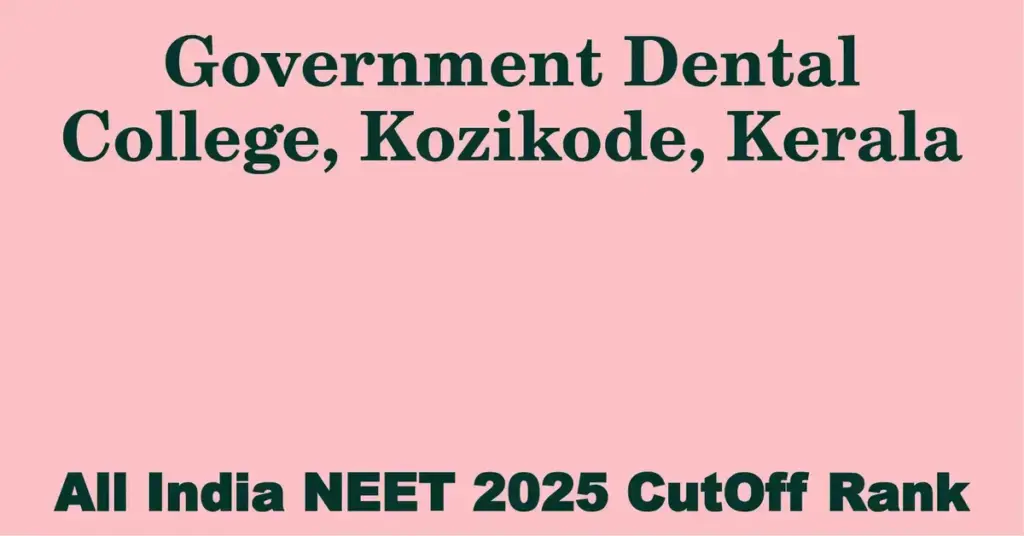 government dental college kozikode kerala neet all india counselling cutoff rank 2025