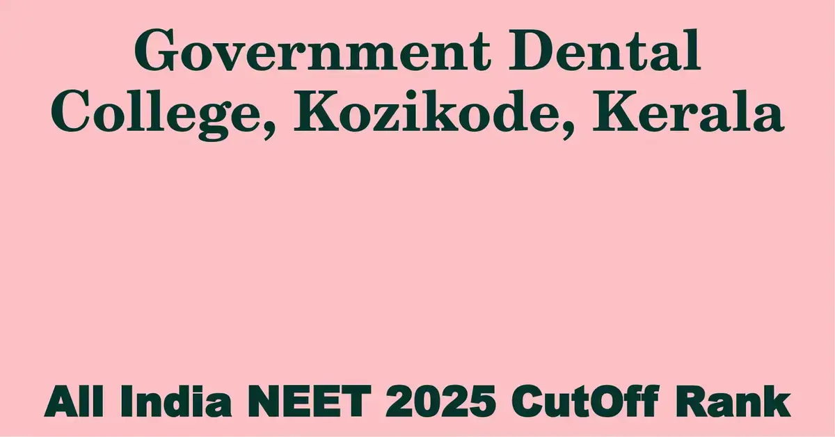 government dental college kozikode kerala neet all india counselling cutoff rank 2025