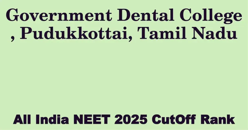 government dental college pudukkottai tamil nadu neet all india counselling cutoff rank 2025