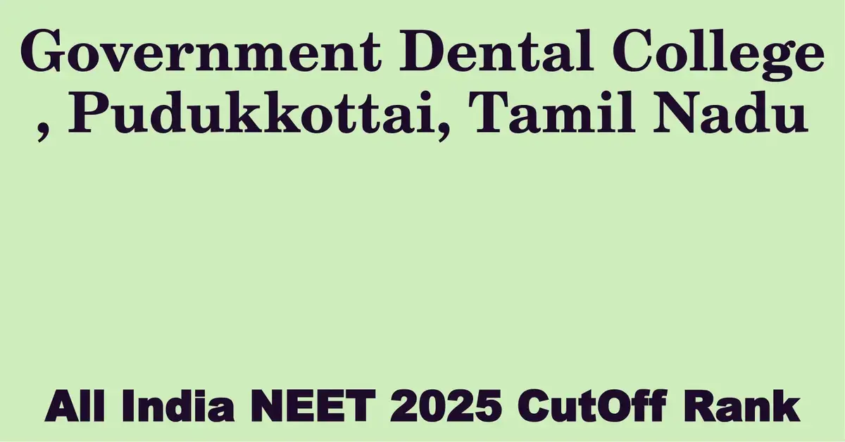 government dental college pudukkottai tamil nadu neet all india counselling cutoff rank 2025