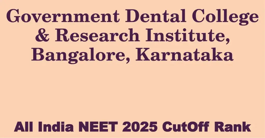 government dental college research institute bangalore karnataka neet all india counselling cutoff rank 2025