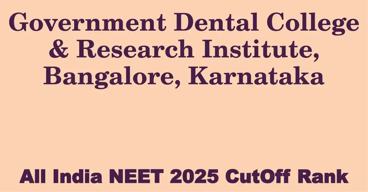 government dental college research institute bangalore karnataka neet all india counselling cutoff rank 2025