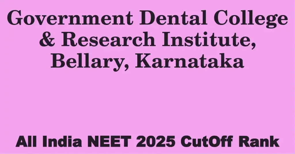 government dental college research institute bellary karnataka neet all india counselling cutoff rank 2025