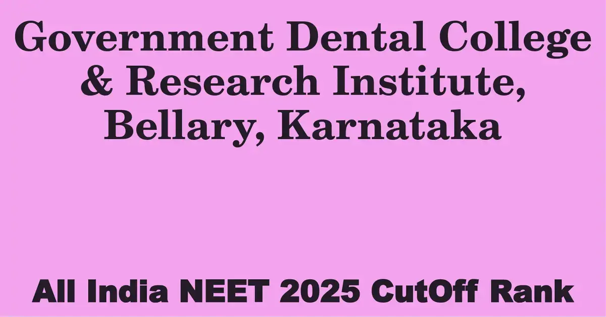 government dental college research institute bellary karnataka neet all india counselling cutoff rank 2025