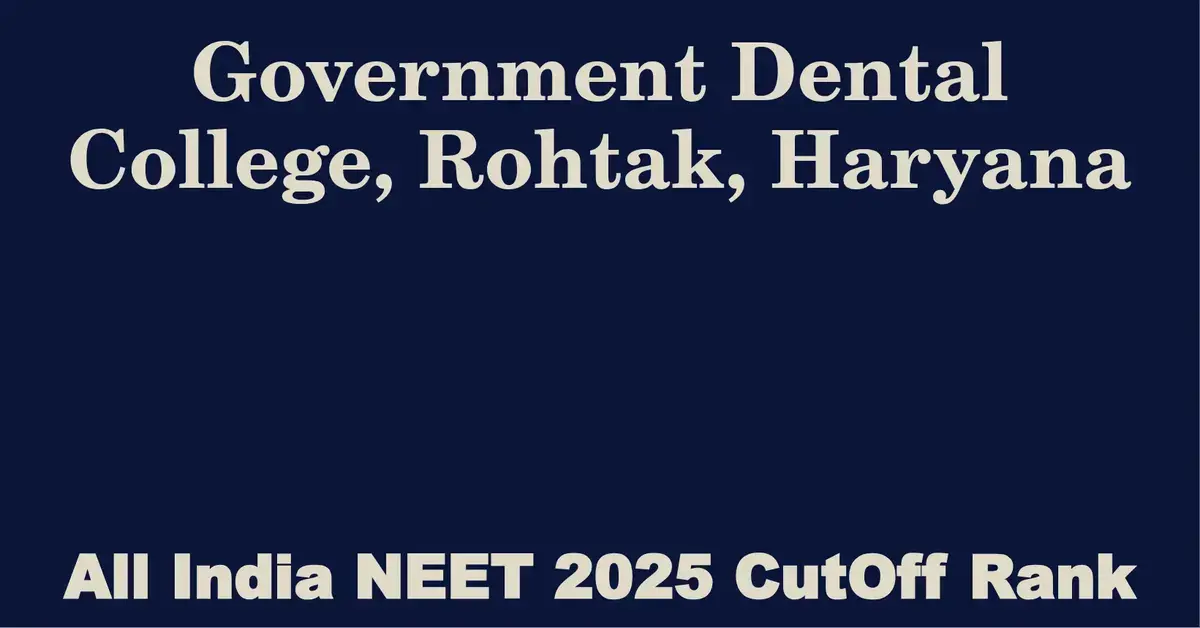 government dental college rohtak haryana neet all india counselling cutoff rank 2025