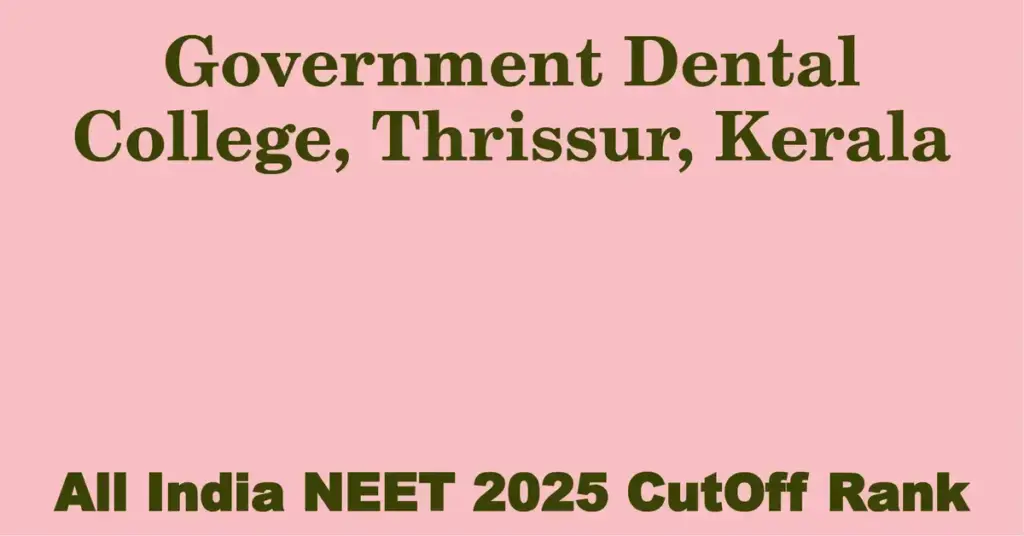 government dental college thrissur kerala neet all india counselling cutoff rank 2025