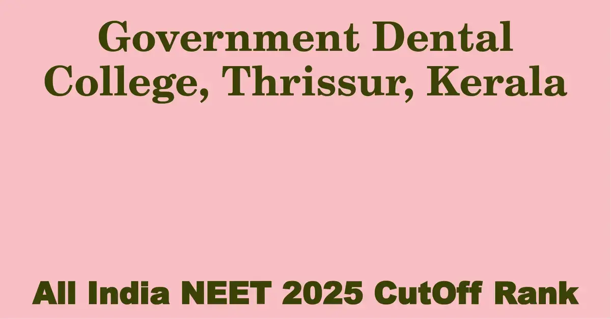 government dental college thrissur kerala neet all india counselling cutoff rank 2025